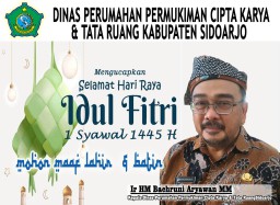 Pimpinan dan Staf Dinas Perumahan Permukiman Cipta Karya dan Tata Ruang Kabupaten Sidoarjo Mengucapkan Selamat Hari Raya Idul Fitri 1445 Hijriyah Mohon Maaf Lah