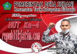 Pemerintah Desa Sebani, Kecamatan Tarik, Sidoarjo Mengucapkan Selamat dan Sukses HUT Ke 4 republikjatim.com