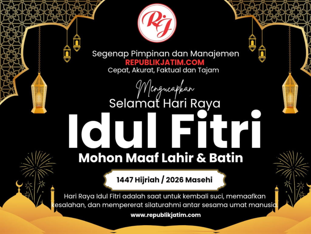 Pimpinan, Redaksi dan Manajemen republikjatim.com Mengucapkan Selamat Hari Raya Idhul Fitri 1447 Hijriyah Mohon Maaf Lahir dan Batin. 